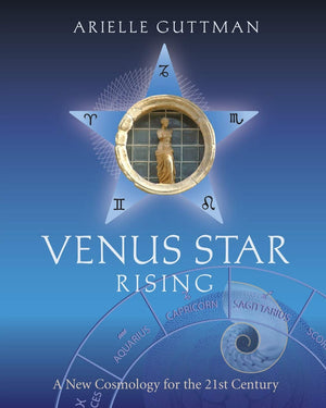 Venus Star Rising: A New Cosmology for the TwentyFirst Century,New