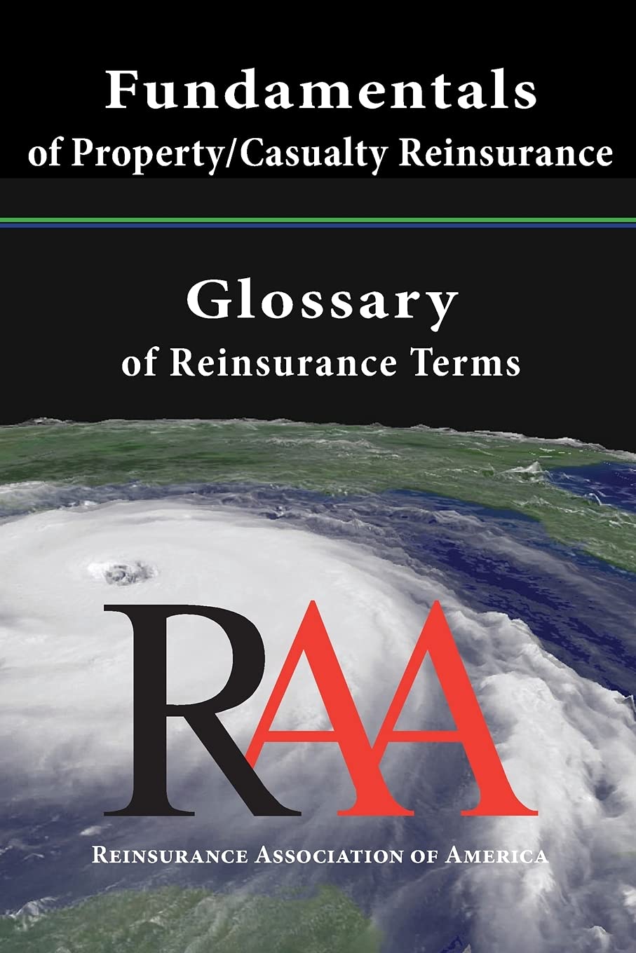 Fundamentals of Property and Casualty Reinsurance with a Glossary of Reinsurance Terms,Used