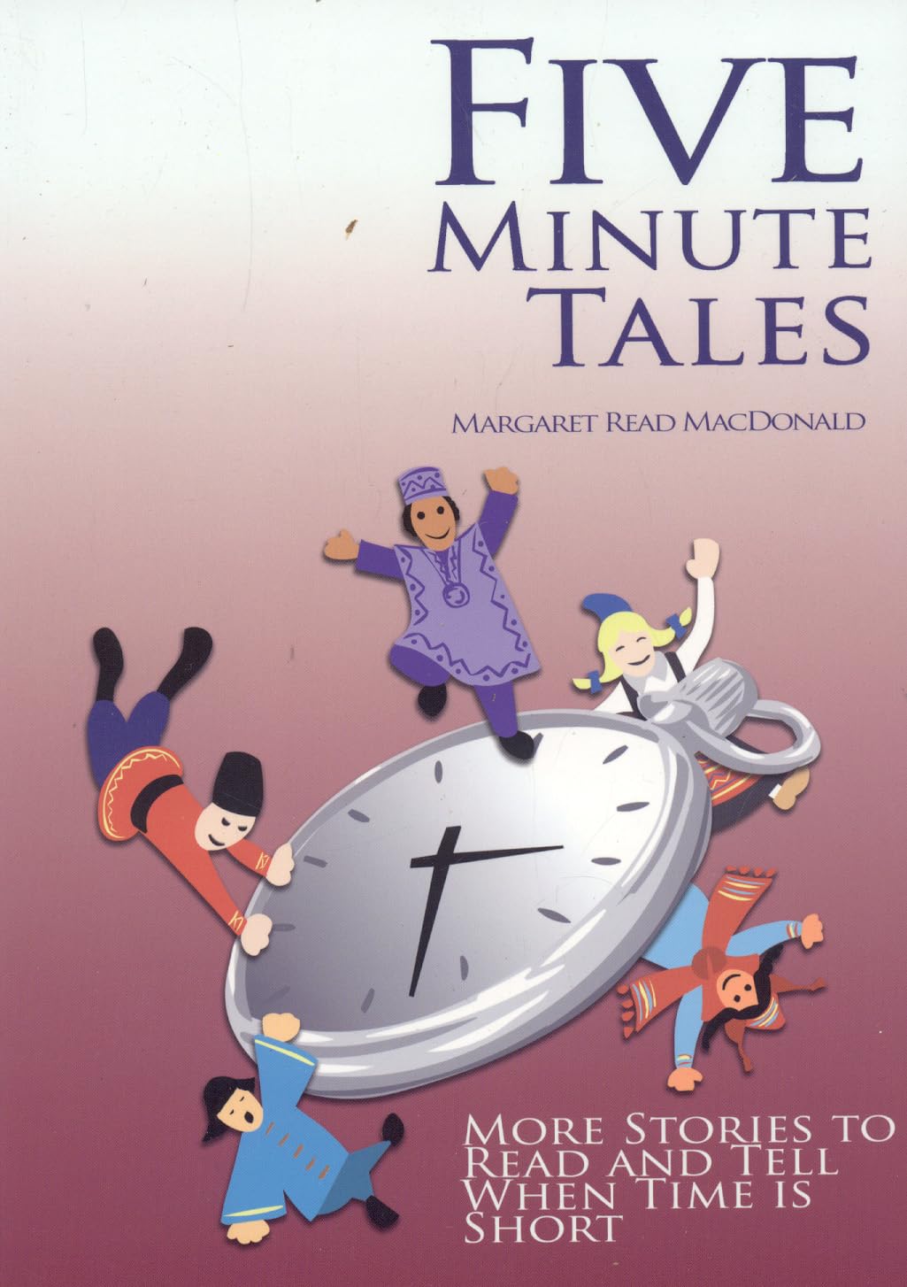 Five Minute Tales: More Stories to Read and Tell When Time is Short,New