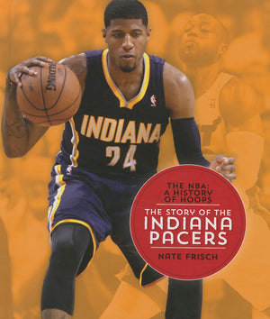 The Story of the Indiana Pacers (NBA: A History of Hoops (Hardcover)),Used