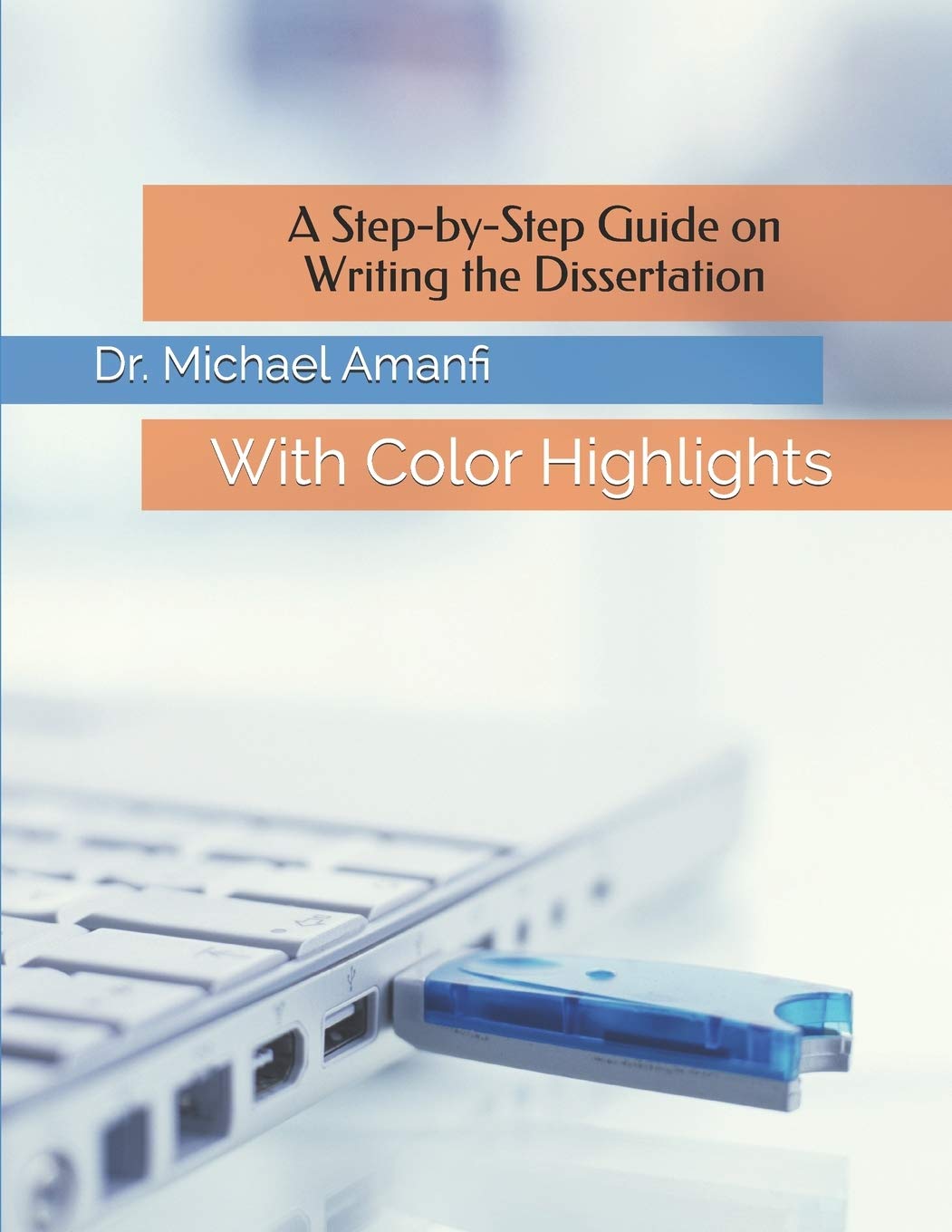 A StepbyStep Guide on Writing the Dissertation: With Color Highlights,Used