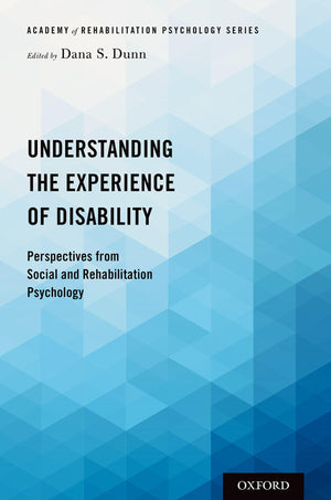 Understanding the Experience of Disability: Perspectives from Social and Rehabilitation Psychology (Academy of Rehabilitation Ps,Used