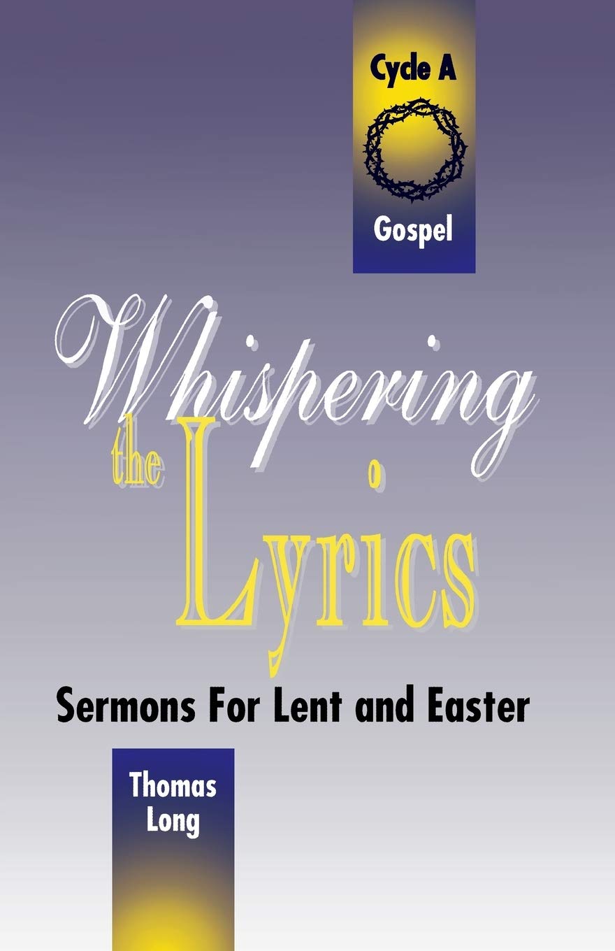 Whispering the Lyrics: Sermons for Lent and Easter: Cycle A, Gospel Texts,Used