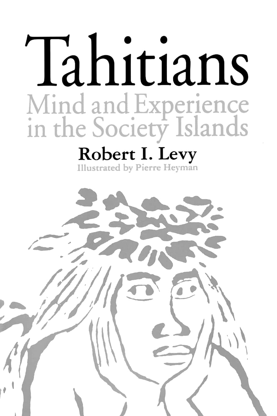 Tahitians: Mind and Experience in the Society Islands,Used