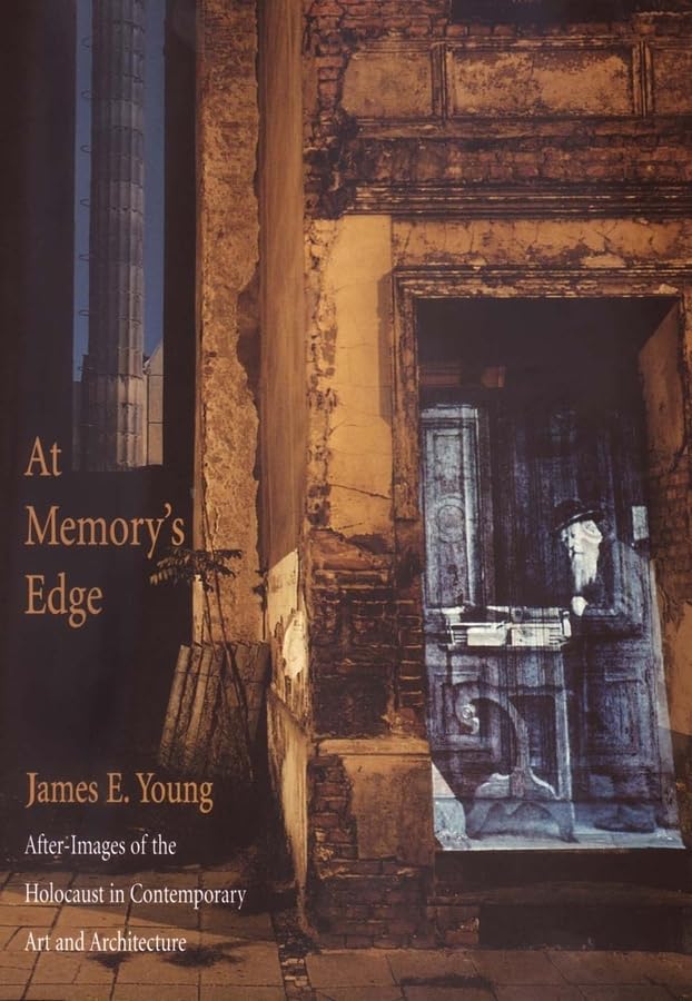 At Memorys Edge: AfterImages of the Holocaust in Contemporary Art and Architecture