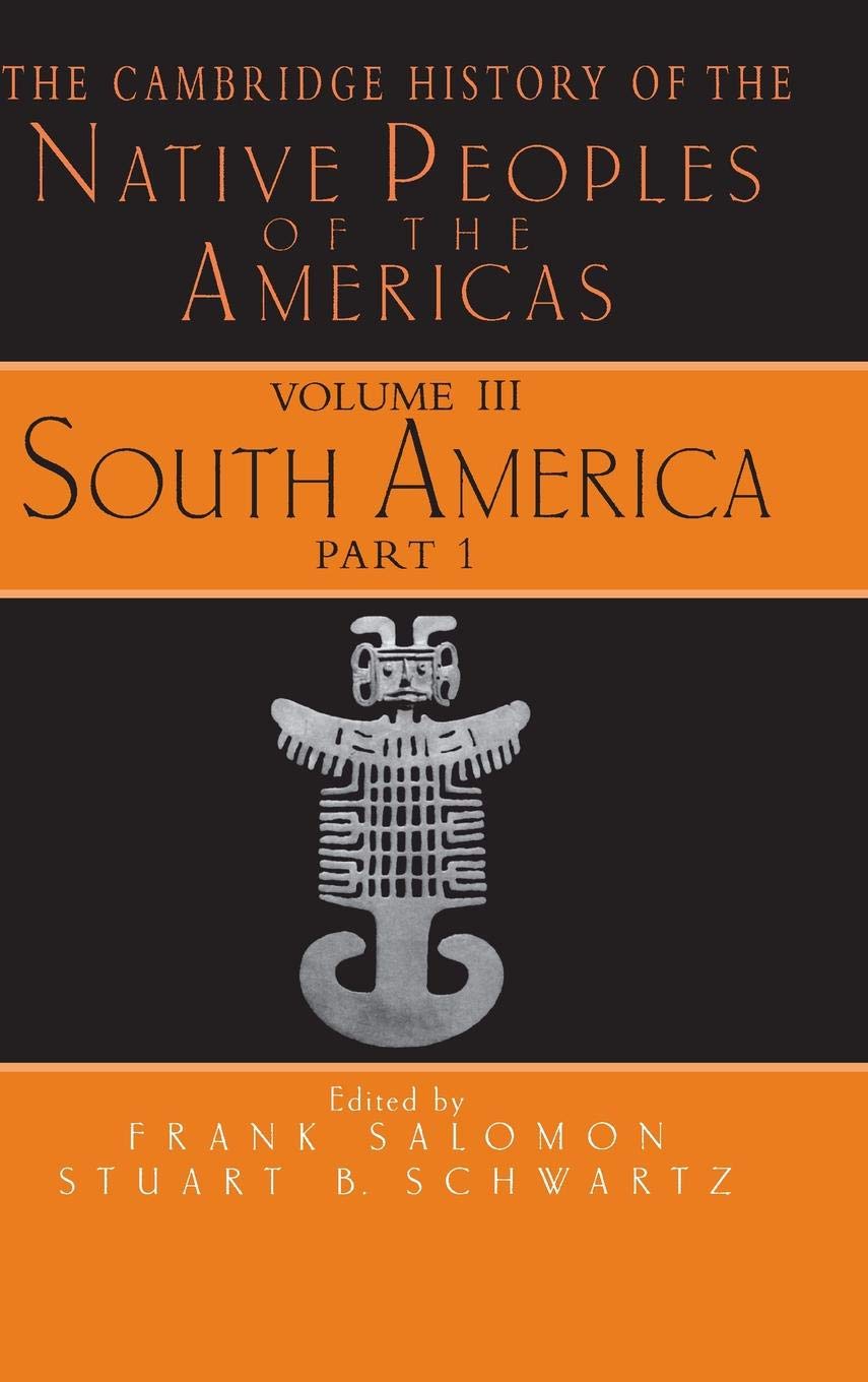 The Cambridge History of the Native Peoples of the Americas, Vol. 3: South America, Part 1,Used