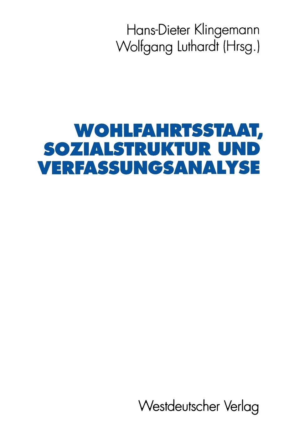 Wohlfahrtsstaat, Sozialstruktur Und Verfassungsanalyse: Jrgen Fijalkowski Zum 60. Geburtstag (Schriften Des Zentralinstituts Fr ,Used