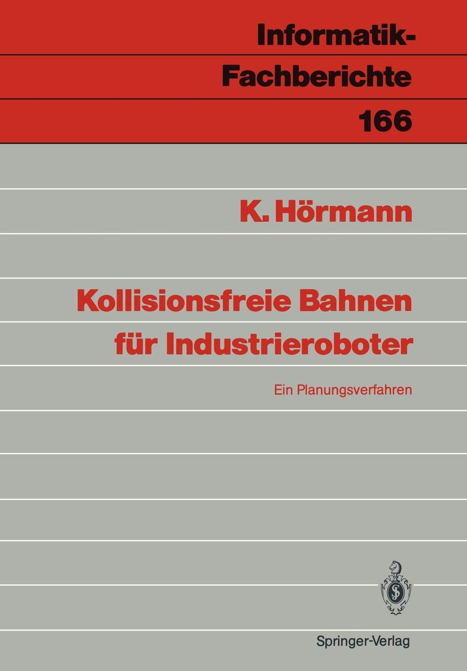 Kollisionsfreie Bahnen fr Industrieroboter: Ein Planungsverfahren (InformatikFachberichte, 166) (German Edition),Used