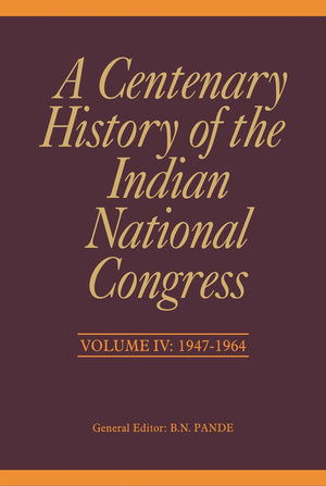 A Centenary History Of The Indian National Congress: Volume Iv: 19471964 (4),Used