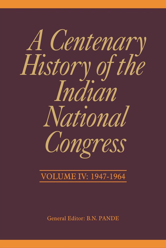 A Centenary History Of The Indian National Congress: Volume Iv: 19471964 (4),Used