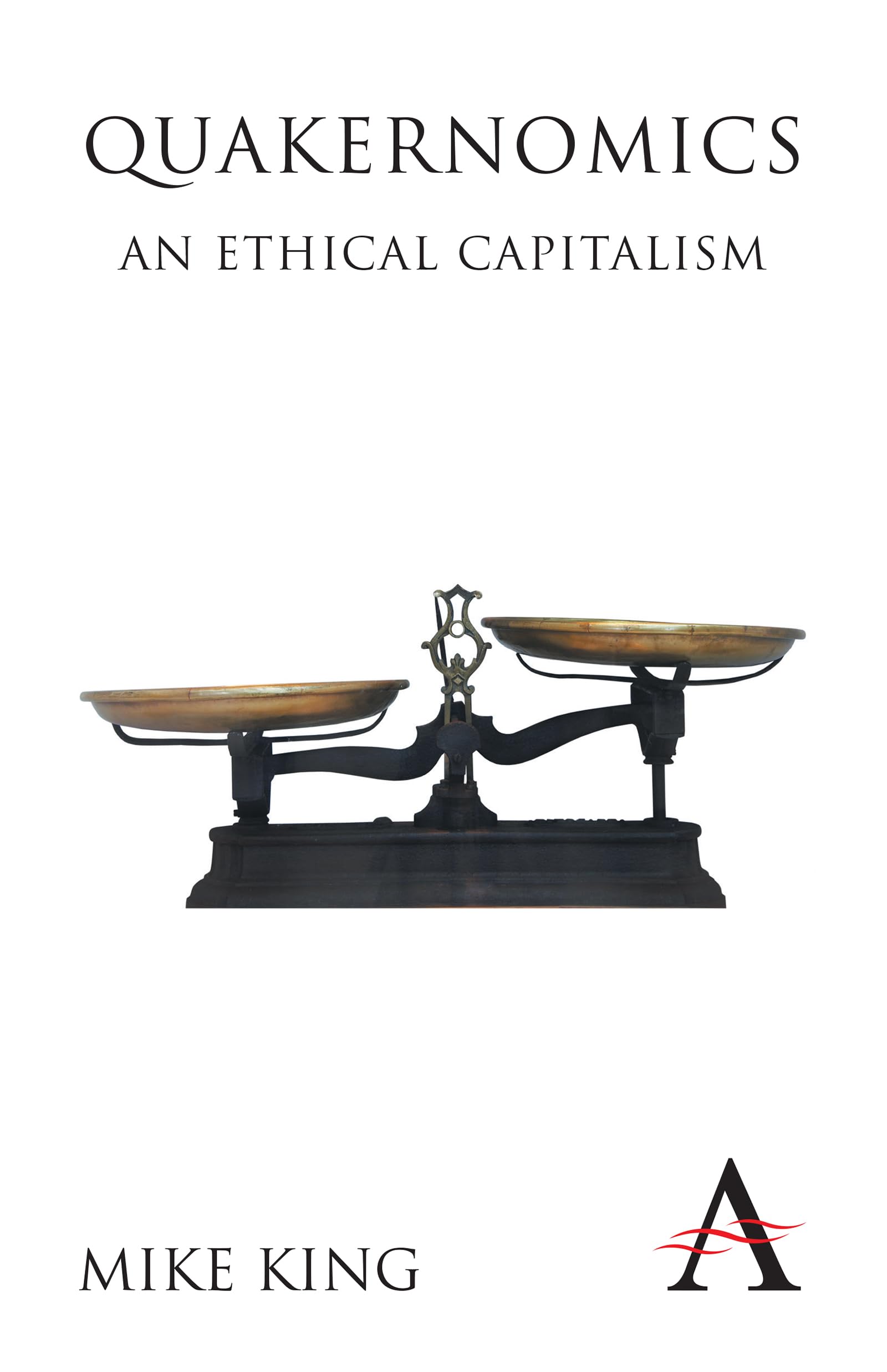 Quakernomics: An Ethical Capitalism (Anthem Other Canon Economics, 1),Used