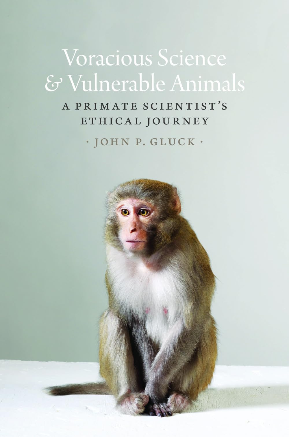Voracious Science And Vulnerable Animals: A Primate Scientist'S Ethical Journey (Animal Lives)-used