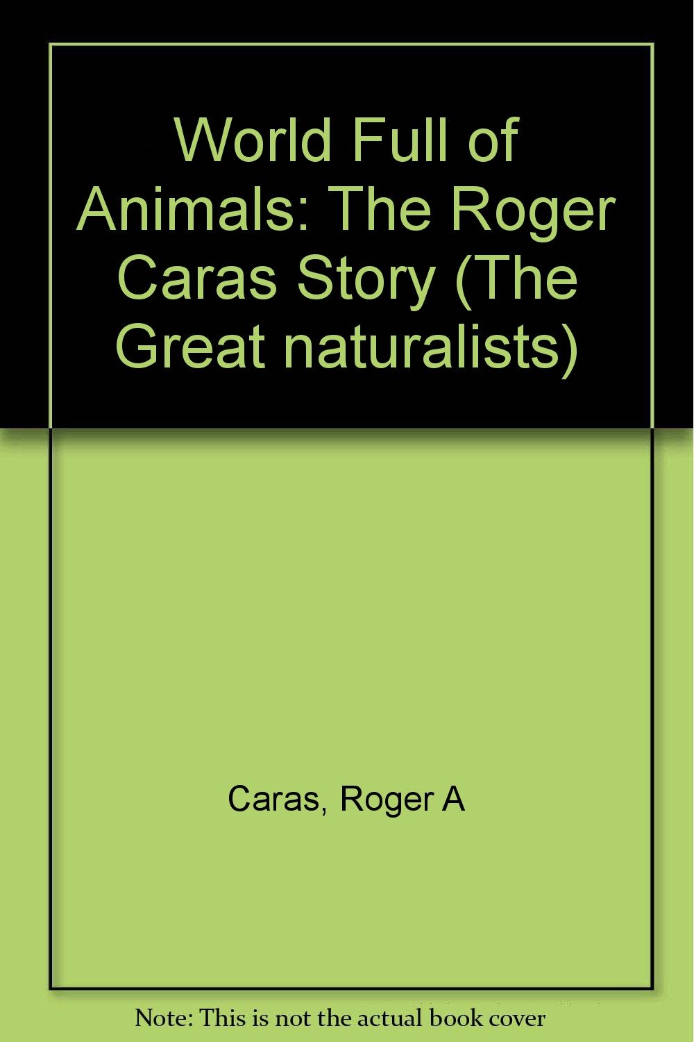 A World Full of Animals: The Roger Caras Story (The Great Naturalists),Used