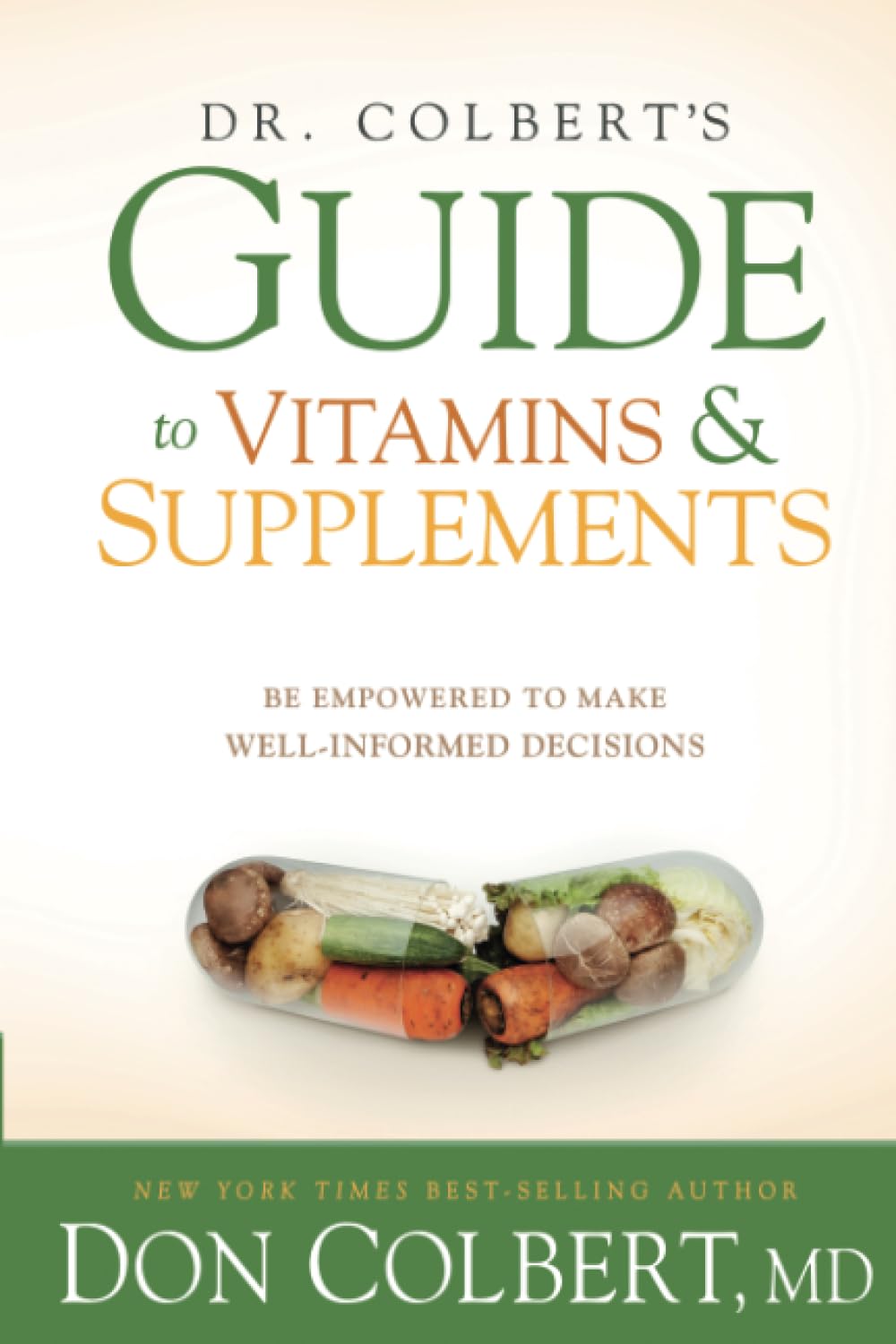 Dr. Colbert's Guide to Vitamins and Supplements: Be Empowered to Make WellInformed Decisions,Used