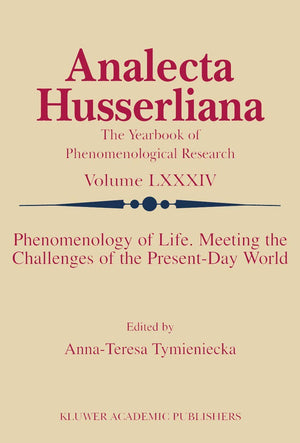 Phenomenology of Life. Meeting the Challenges of the PresentDay World (Analecta Husserliana, 84),Used
