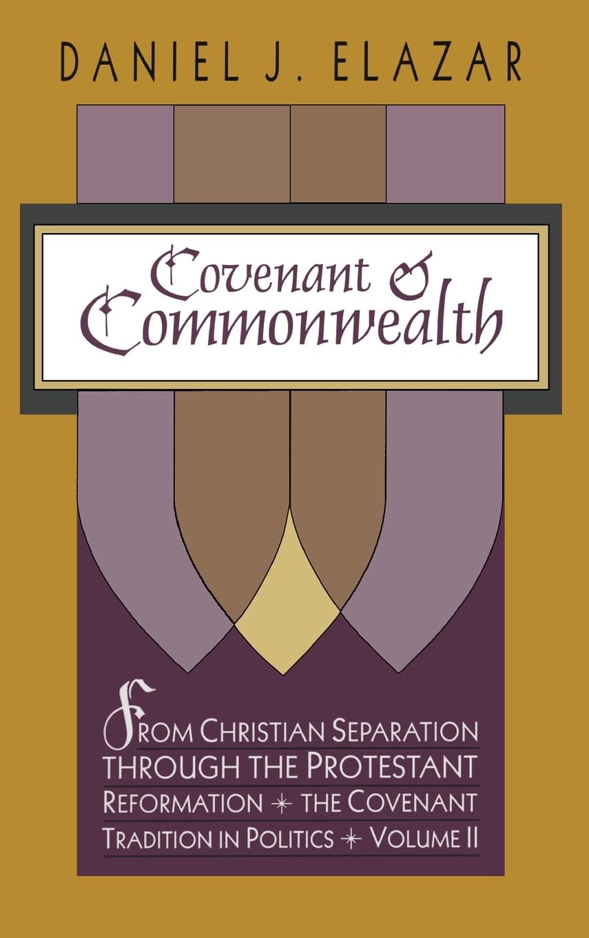 Covenant and Commonwealth: From Christian Separation through the Protestant Reformation The Covenant Tradition in Politics,Used