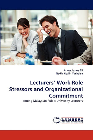 Lecturers' Work Role Stressors and Organizational Commitment: among Malaysian Public University Lecturers,Used