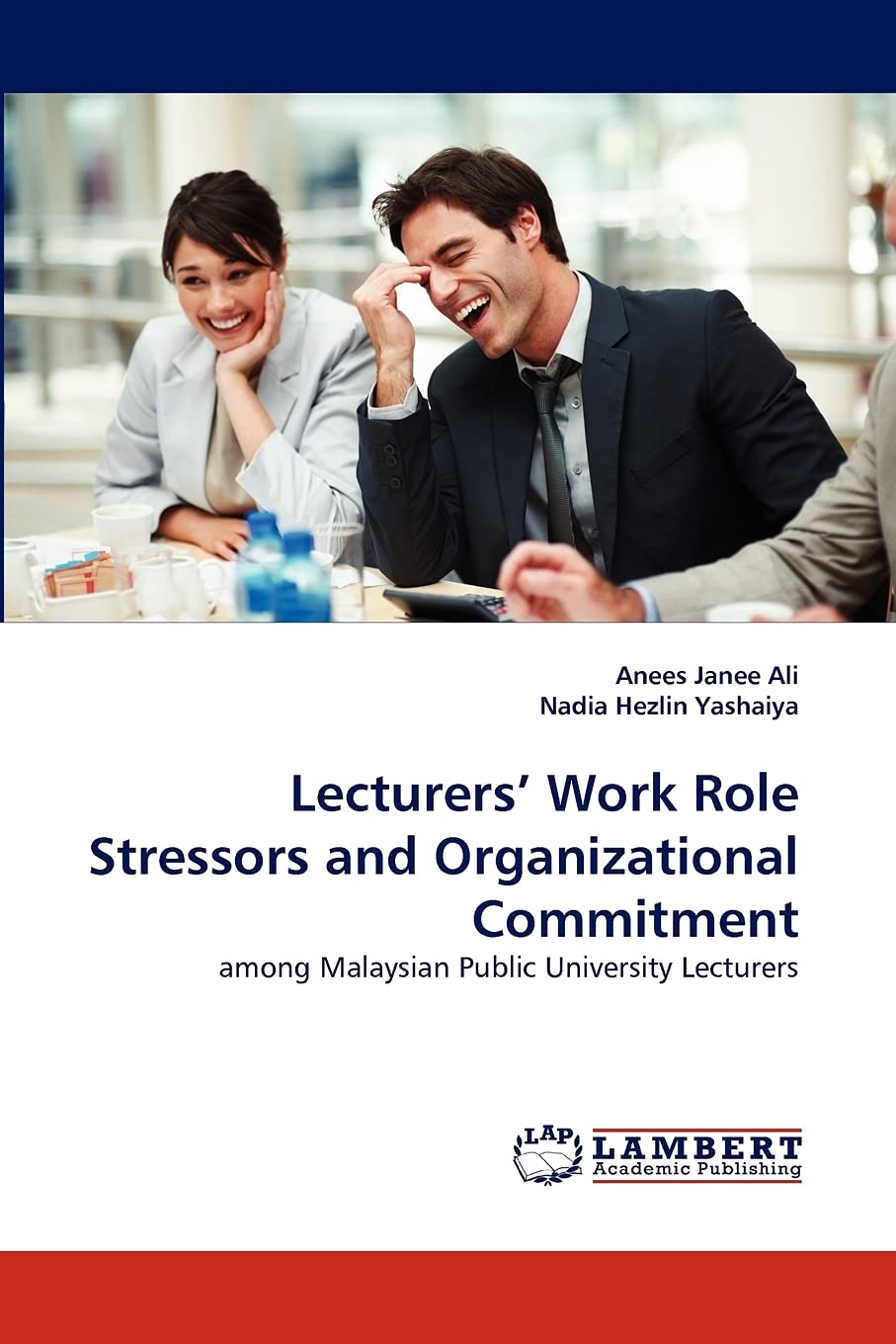 Lecturers' Work Role Stressors and Organizational Commitment: among Malaysian Public University Lecturers,Used