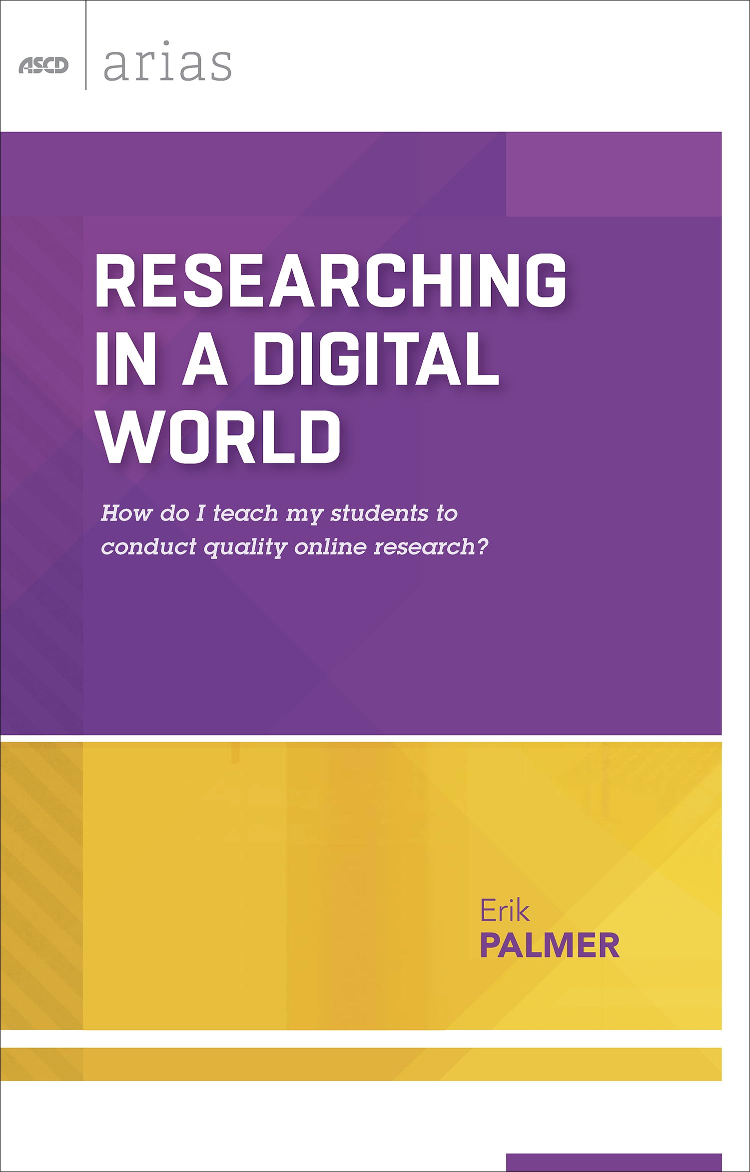 Researching in a Digital World: How do I teach my students to conduct quality online research?,Used