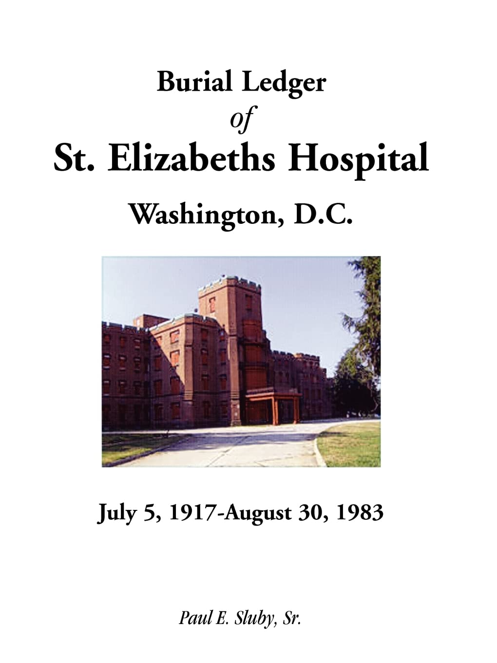 Burial Ledger of St. Elizabeths Hospital, Washington, D. C., July 5, 1917  August 30, 1983,Used
