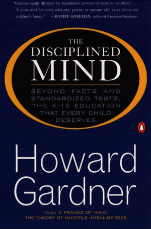 The Disciplined Mind: Beyond Facts And Standardized Tests, The K12 Education That Every Child Deserves,Used
