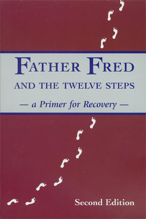 Father Fred and the Twelve Steps (Second Edition): A Primer for Recovery,Used