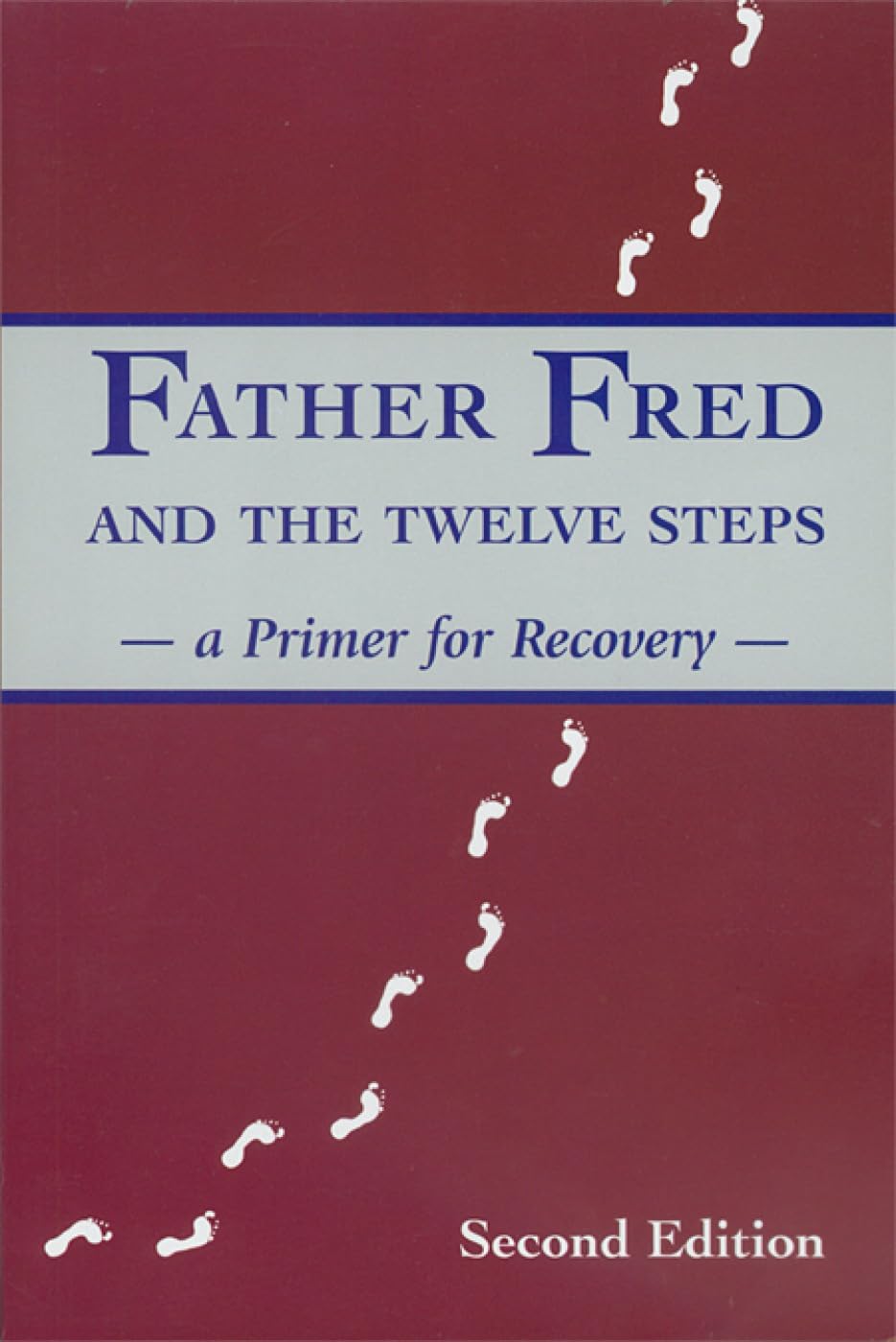 Father Fred and the Twelve Steps (Second Edition): A Primer for Recovery,Used
