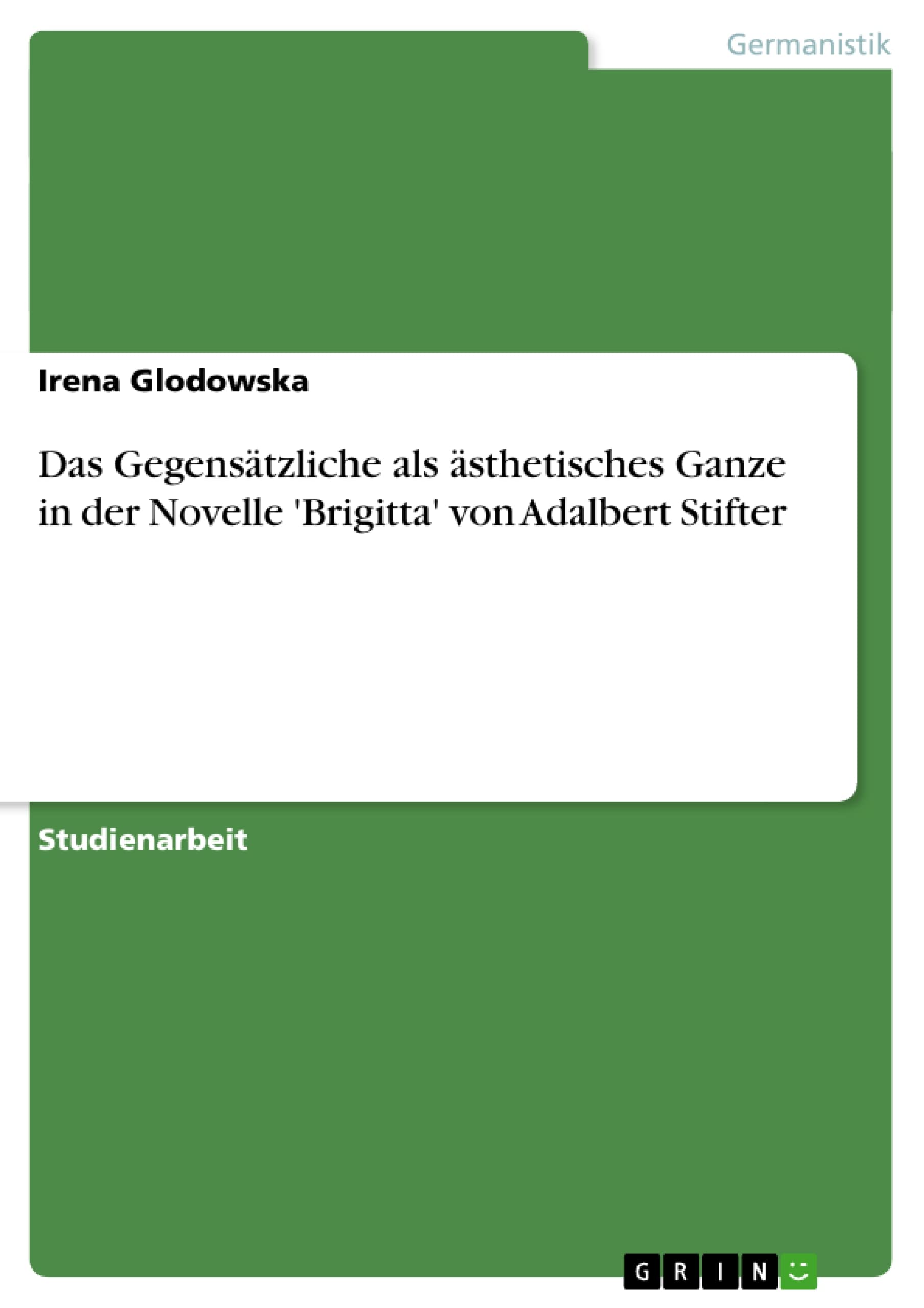Das Gegenstzliche Als Sthetisches Ganze In Der Novelle 'Brigitta' Von Adalbert Stifter (German Edition),Used