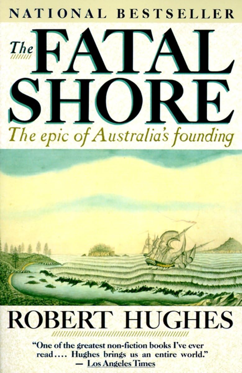 The Fatal Shore: The Epic of Australia's Founding,New