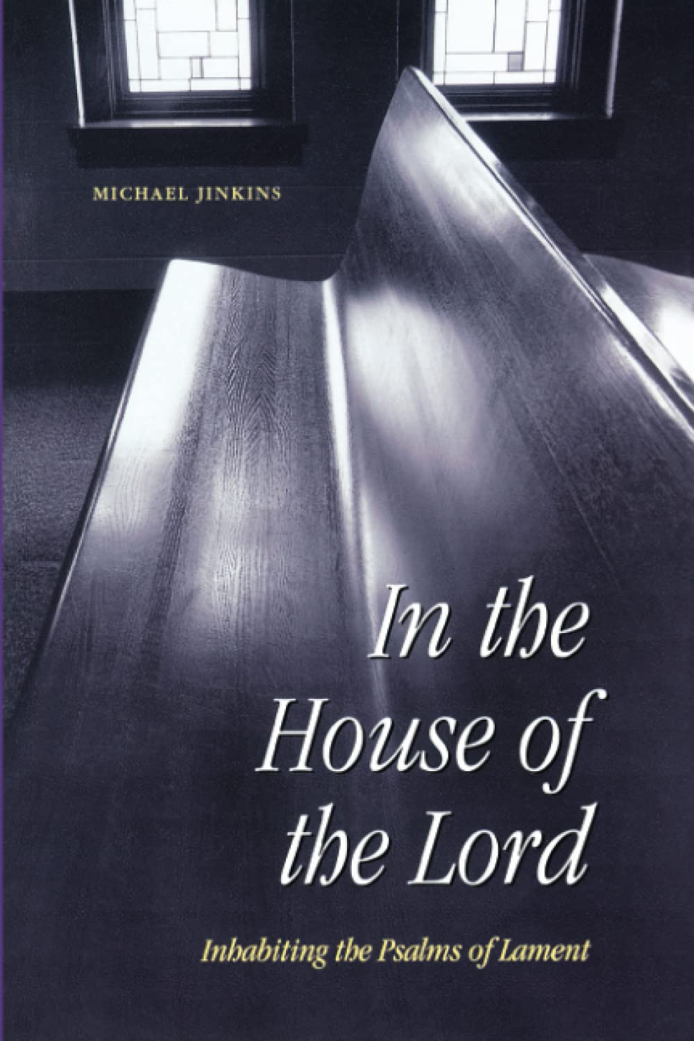 In The House Of The Lord: Inhabiting The Psalms Of Lament,Used