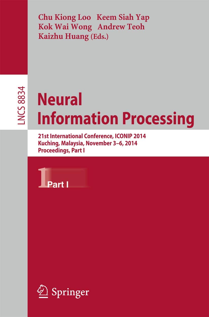 Neural Information Processing: 21st International Conference, ICONIP 2014, Kuching, Malaysia, November 36, 2014. Proceedings, P,Used