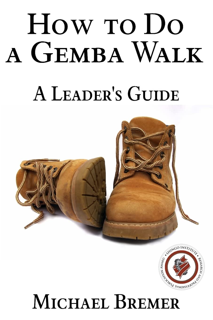 How to Do a Gemba Walk: Take a Gemba Walk to Improve Your Leadership Skills,Used