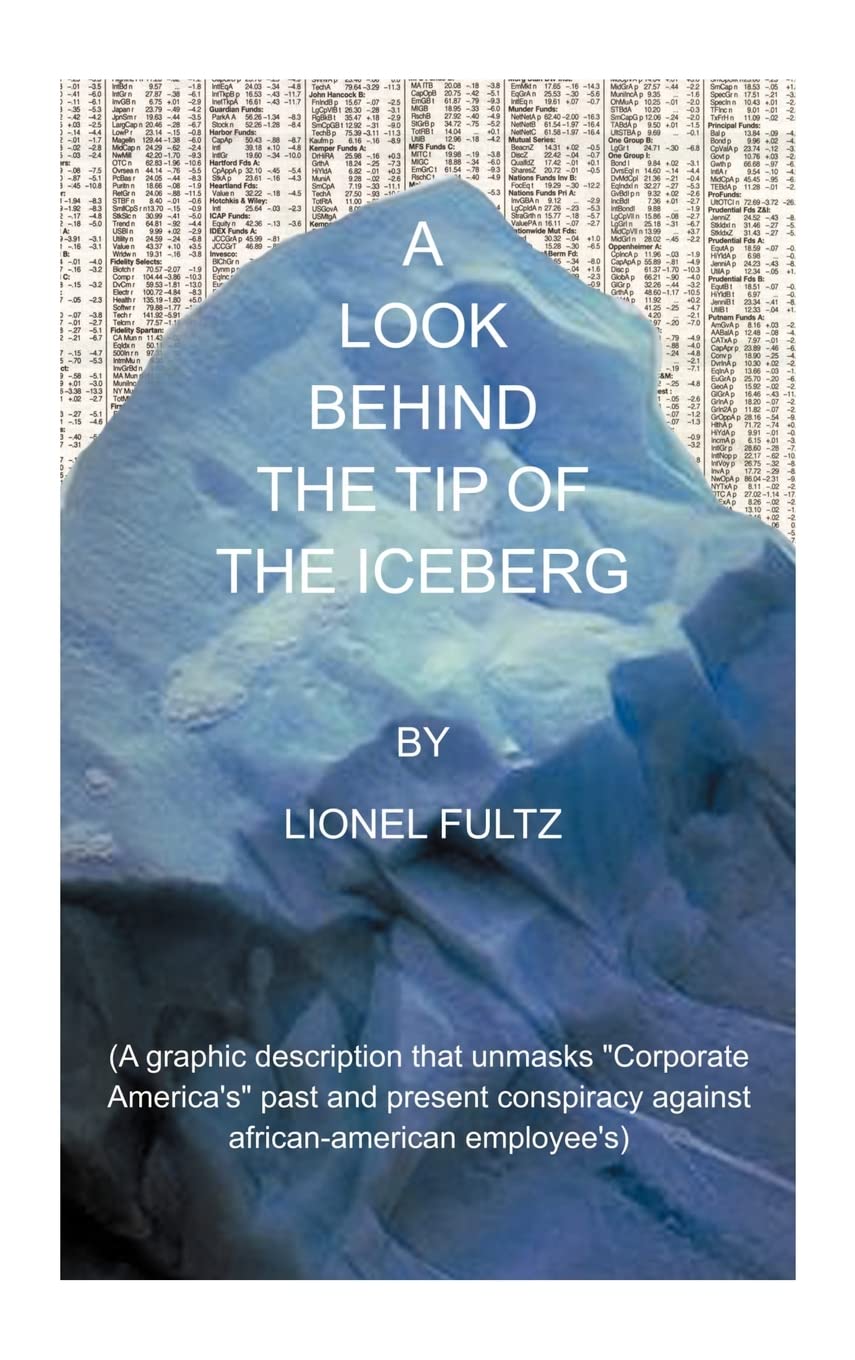 A Look Behind the Tip of the Iceberg: A Graphic Description that Unmasks Corporate America's Past and Present Conspiracy against,Used