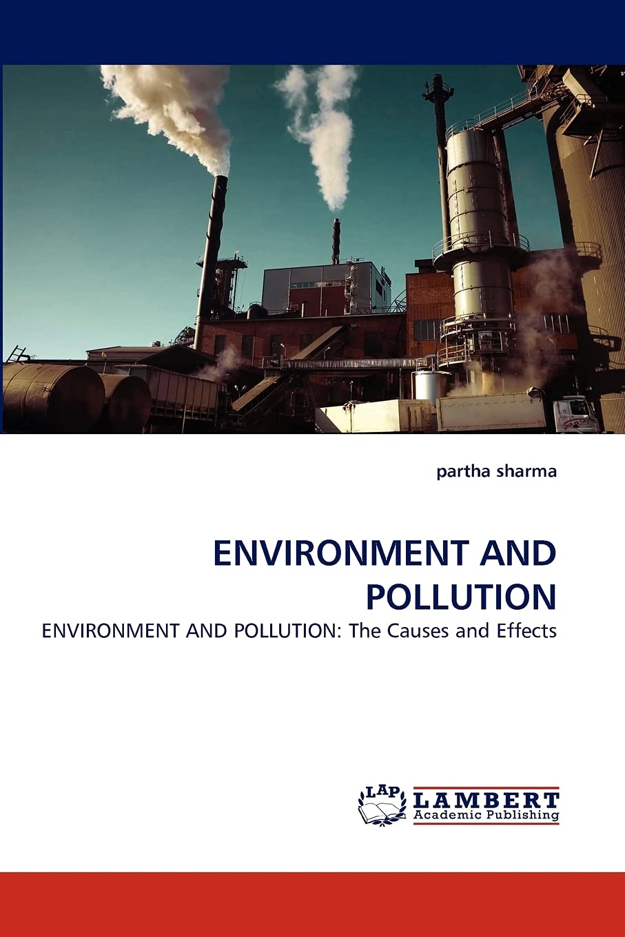 ENVIRONMENT AND POLLUTION: ENVIRONMENT AND POLLUTION: The Causes and Effects,Used