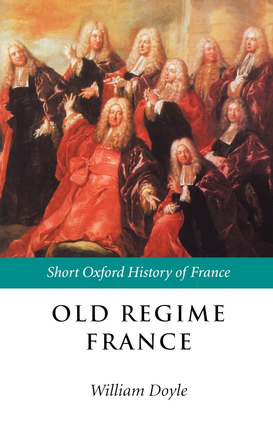 Old Regime France: 16481788 (Short Oxford History Of France)