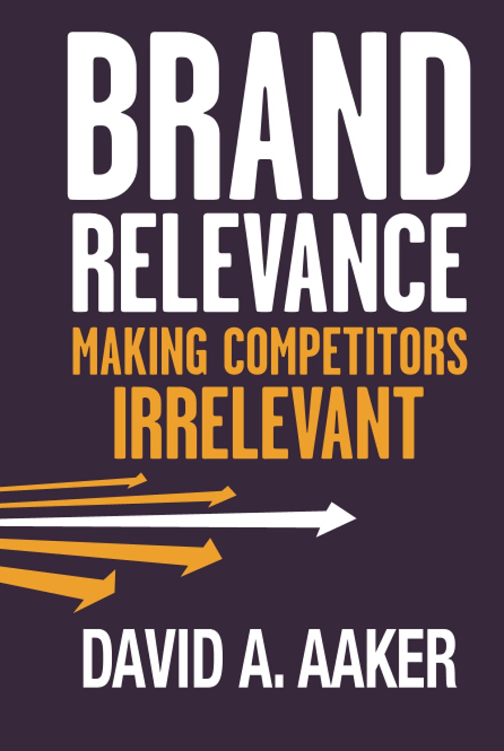 Brand Relevance: Making Competitors Irrelevant,Used
