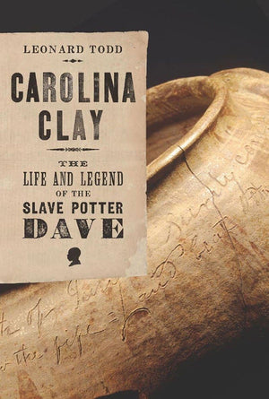 Carolina Clay: The Life and Legend of the Slave Potter Dave,Used