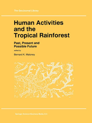 Human Activities and the Tropical Rainforest: Past, Present and Possible Future (GeoJournal Library, 44),Used