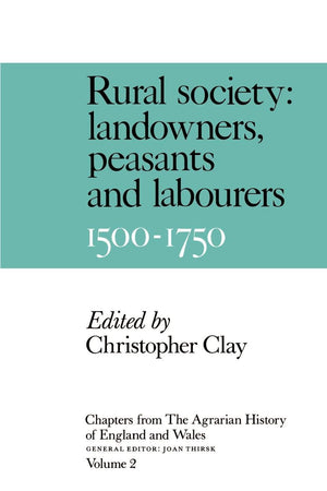 Chapters from the Agrarian History of England and Wales: Volume 2, Rural Society: Landowners, Peasants and Labourers, 15001750 ,Used