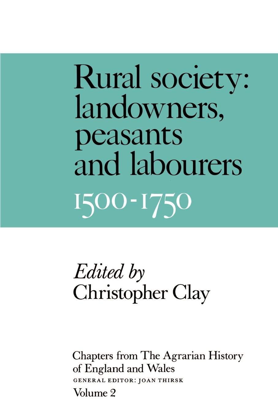 Chapters from the Agrarian History of England and Wales: Volume 2, Rural Society: Landowners, Peasants and Labourers, 15001750 ,Used