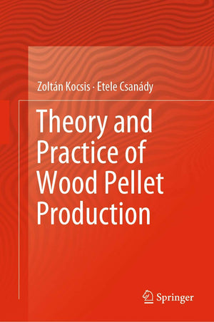 Theory and Practice of Wood Pellet Production,Used