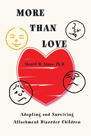 More than Love: Adopting and Surviving Attachment Disorder Children,New