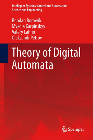 Theory of Digital Automata (Intelligent Systems, Control and Automation: Science and Engineering, 63),Used