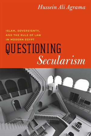 Questioning Secularism: Islam, Sovereignty, And The Rule Of Law In Modern Egypt (Chicago Studies In Practices Of Meaning),New