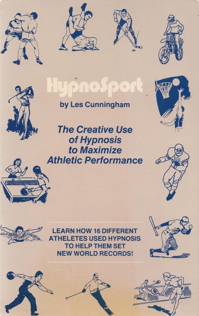 Hypnosport: The Creative Use of Hypnosis to Maximize Athletic Performance,New