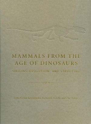 Mammals from the Age of Dinosaurs: Origins, Evolution, and Structure,Used