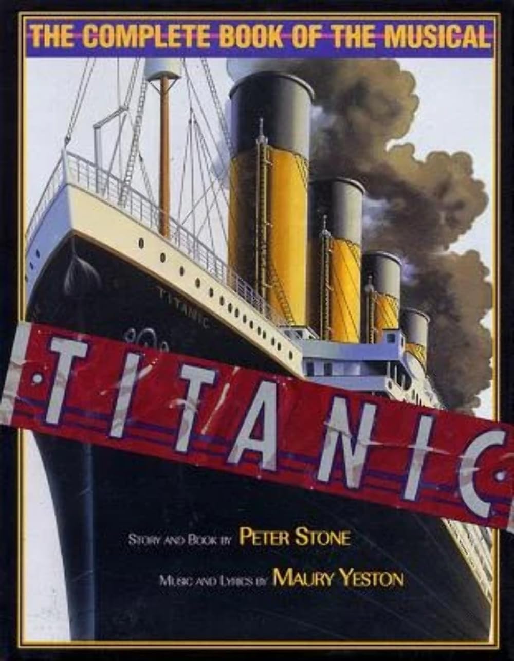 Titanic: The Complete Book of the Broadway Musical (Applause Books),Used