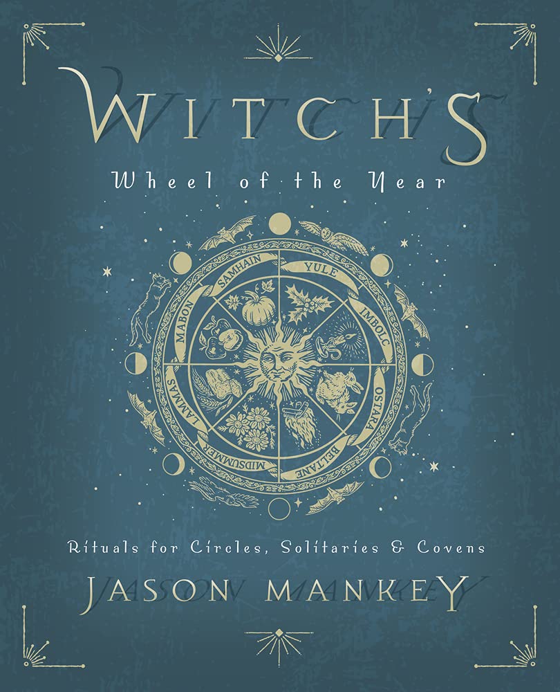 Witch's Wheel of the Year: Rituals for Circles, Solitaries & Covens,Used