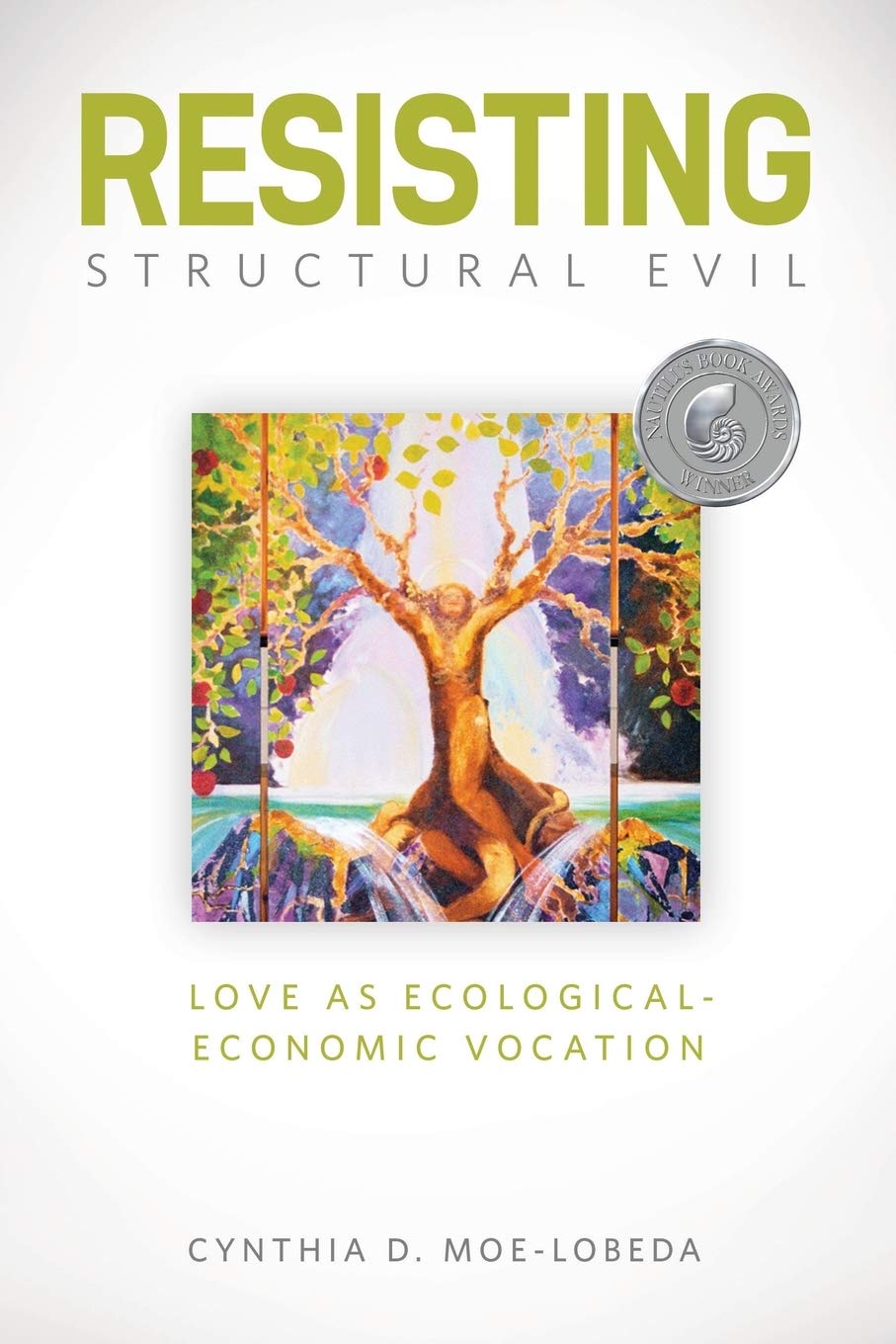 Resisting Structural Evil: Love As Ecologicaleconomic Vocation