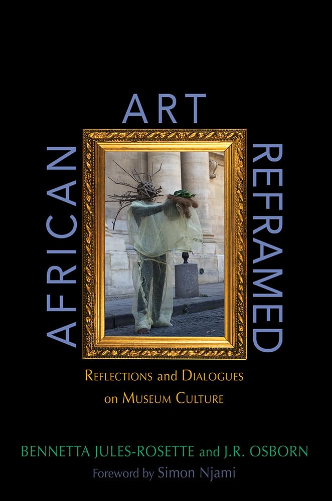 African Art Reframed: Reflections and Dialogues on Museum Culture,Used